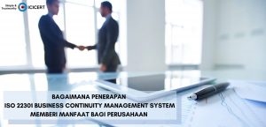 BAGAIMANA PENERAPAN ISO 22301 BUSINESS CONTINUITY MANAGEMENT SYSTEM MEMBERI MANFAAT BAGI PERUSAHAAN