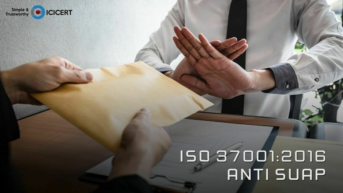 Mengenal ISO 37001:2016, Sistem Manajemen Anti Suap - ICICERT