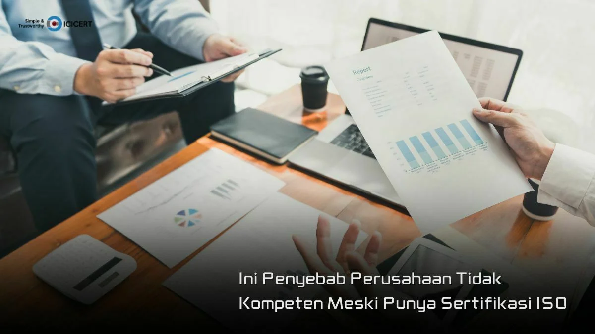 Ini Penyebab Perusahaan Tidak Kompeten Meski Punya Sertifikasi ISO