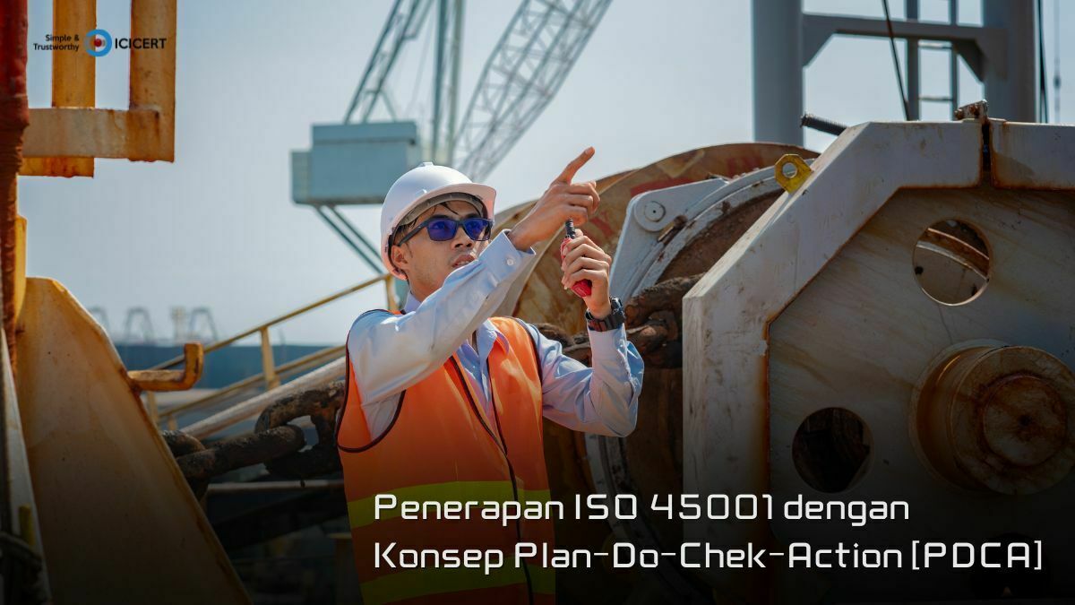 Penerapan ISO 45001 dengan Konsep Plan-Do-Chek-Action (PDCA)