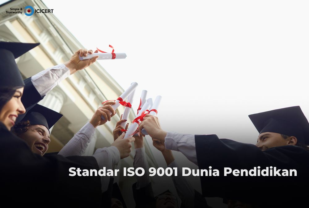 Pentingnya Standar ISO 9001 Dunia Pendidikan