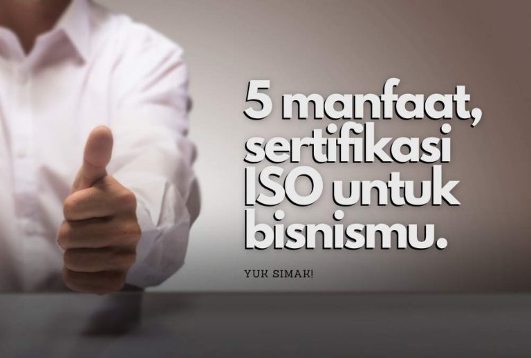 5 Manfaat Sertifikasi ISO Yang Berpengaruh Penting Bagi Bisnis Anda ...