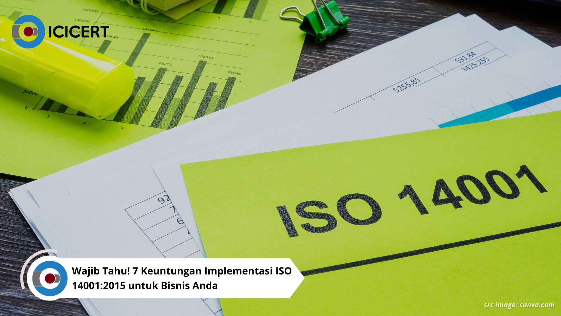 Wajib Tahu! 7 Keuntungan Implementasi ISO 14001:2015 untuk Bisnis Anda