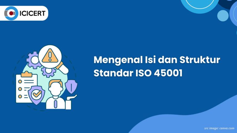 Mengenal Isi Dan Struktur Standar Iso 450012018 Sistem Manajemen Keselamatan Dan Kesehatan 3776