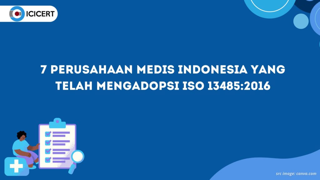 7 Perusahaan Medis Indonesia yang Telah Mengadopsi ISO 13485:2016 - ICICERT