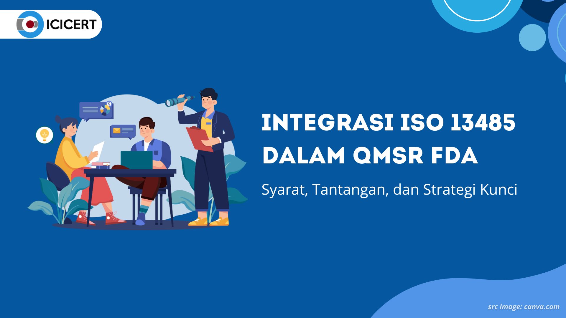 Integrasi ISO 13485 dalam QMSR FDA: Syarat, Tantangan, dan Strategi Kunci