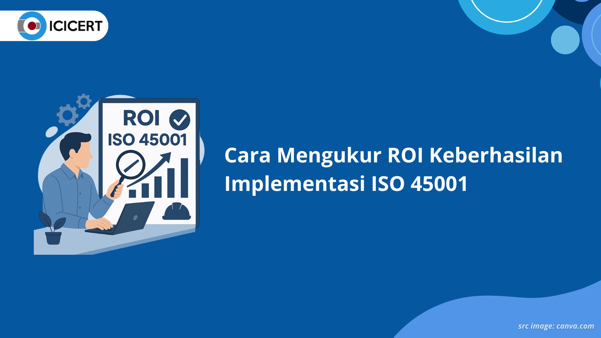 Cara Mengukur ROI Keberhasilan Implementasi ISO 45001