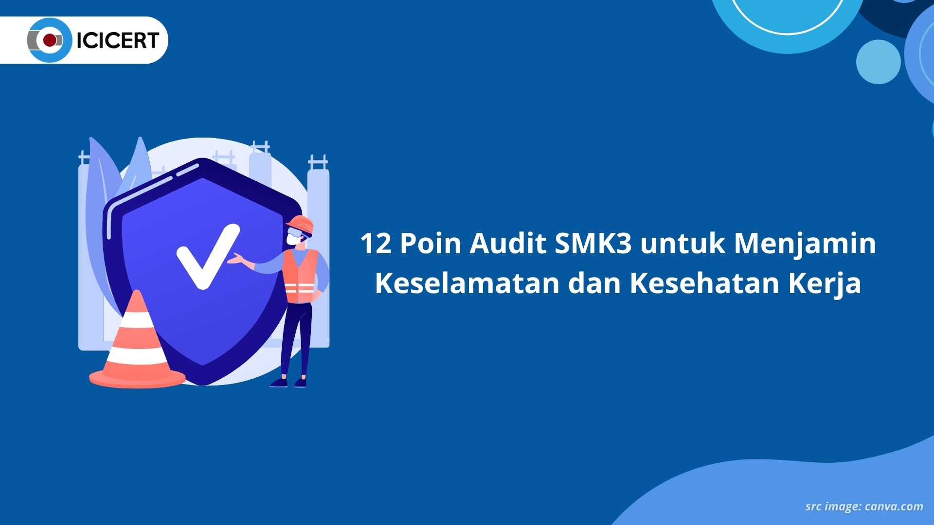 12 Poin Audit SMK3 untuk Menjamin Keselamatan dan Kesehatan Kerja