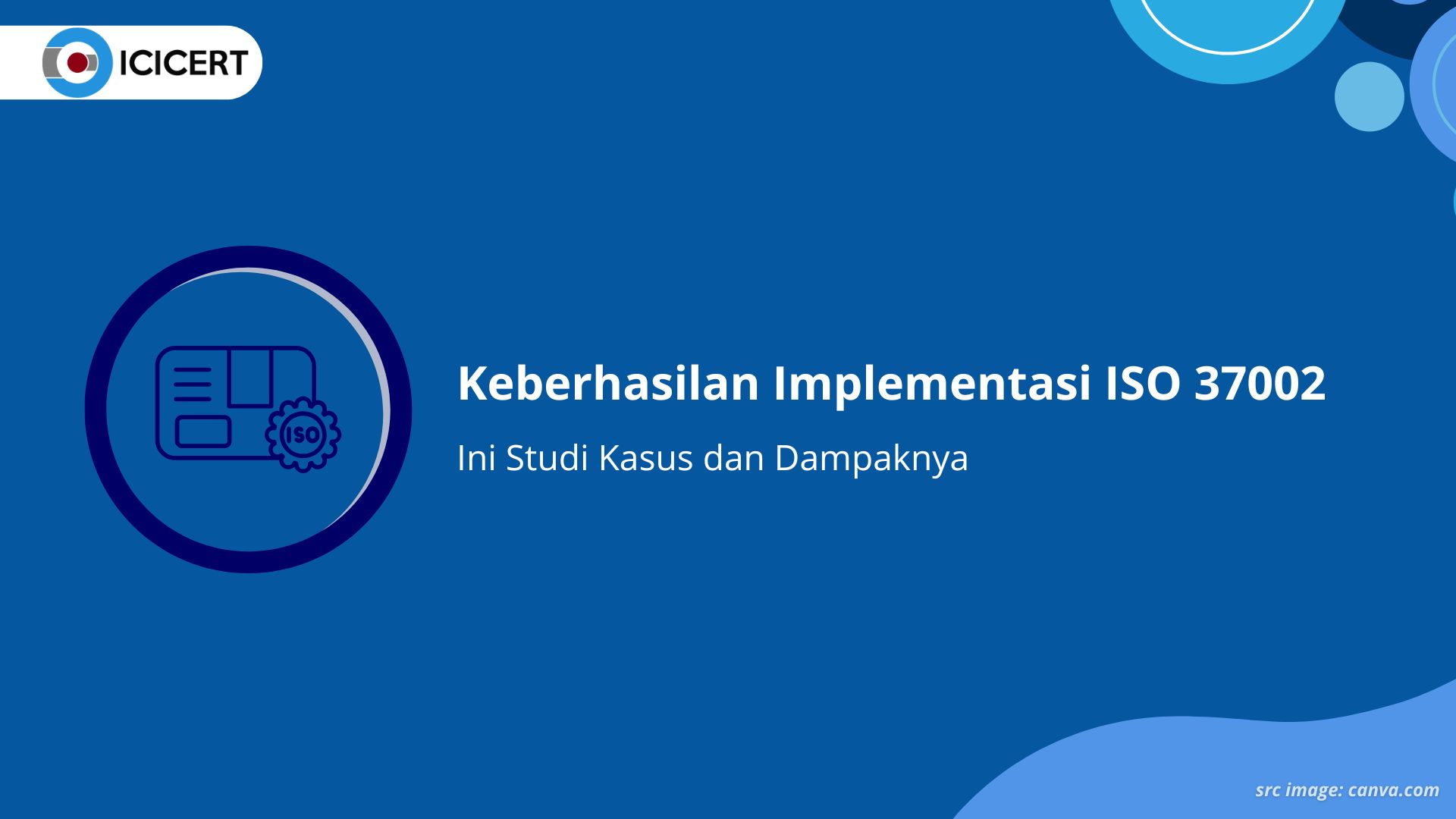 Keberhasilan Implementasi ISO 37002, Ini Studi Kasus dan Dampaknya