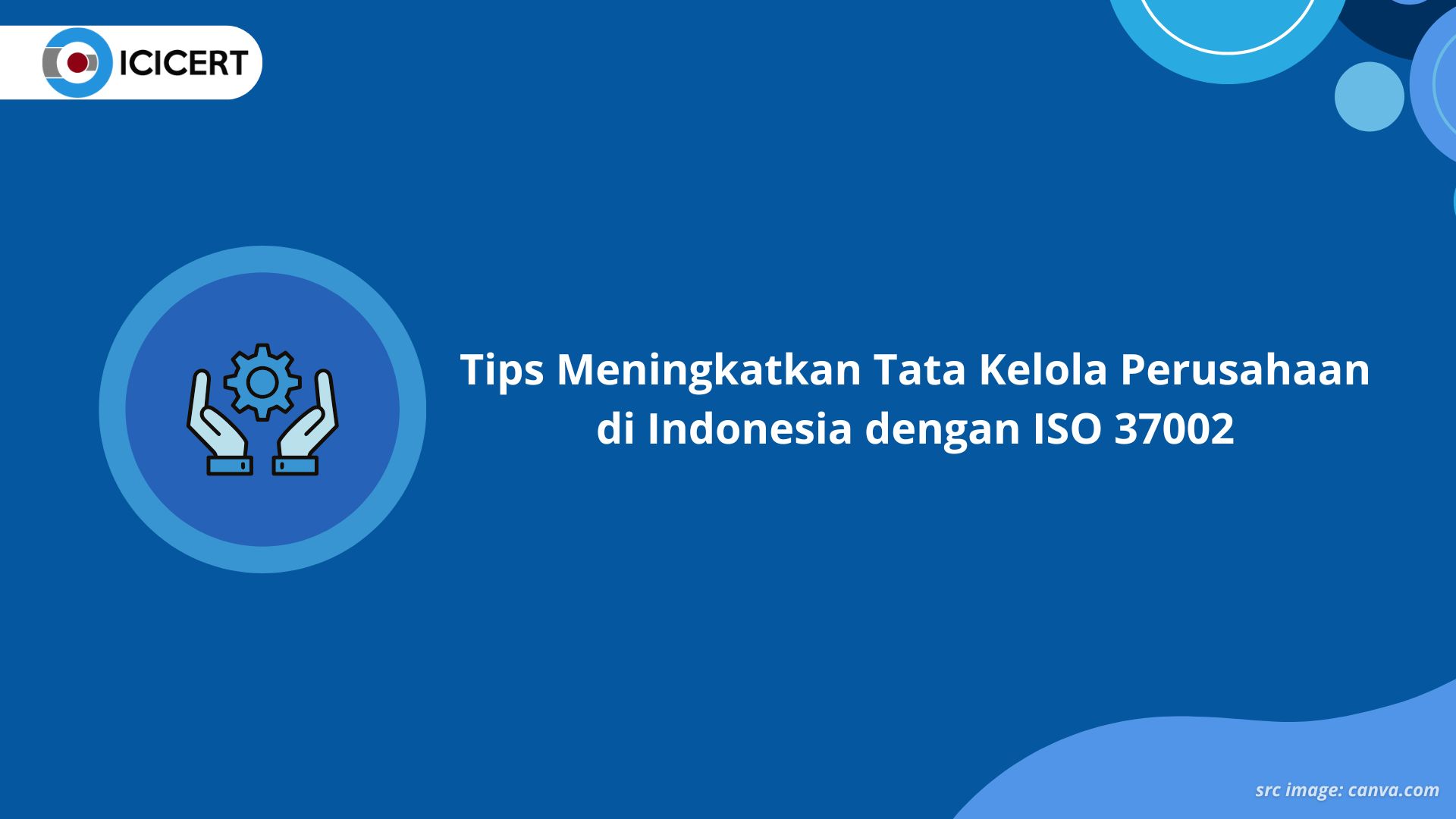 Tips Meningkatkan Tata Kelola Perusahaan di Indonesia dengan ISO 37002