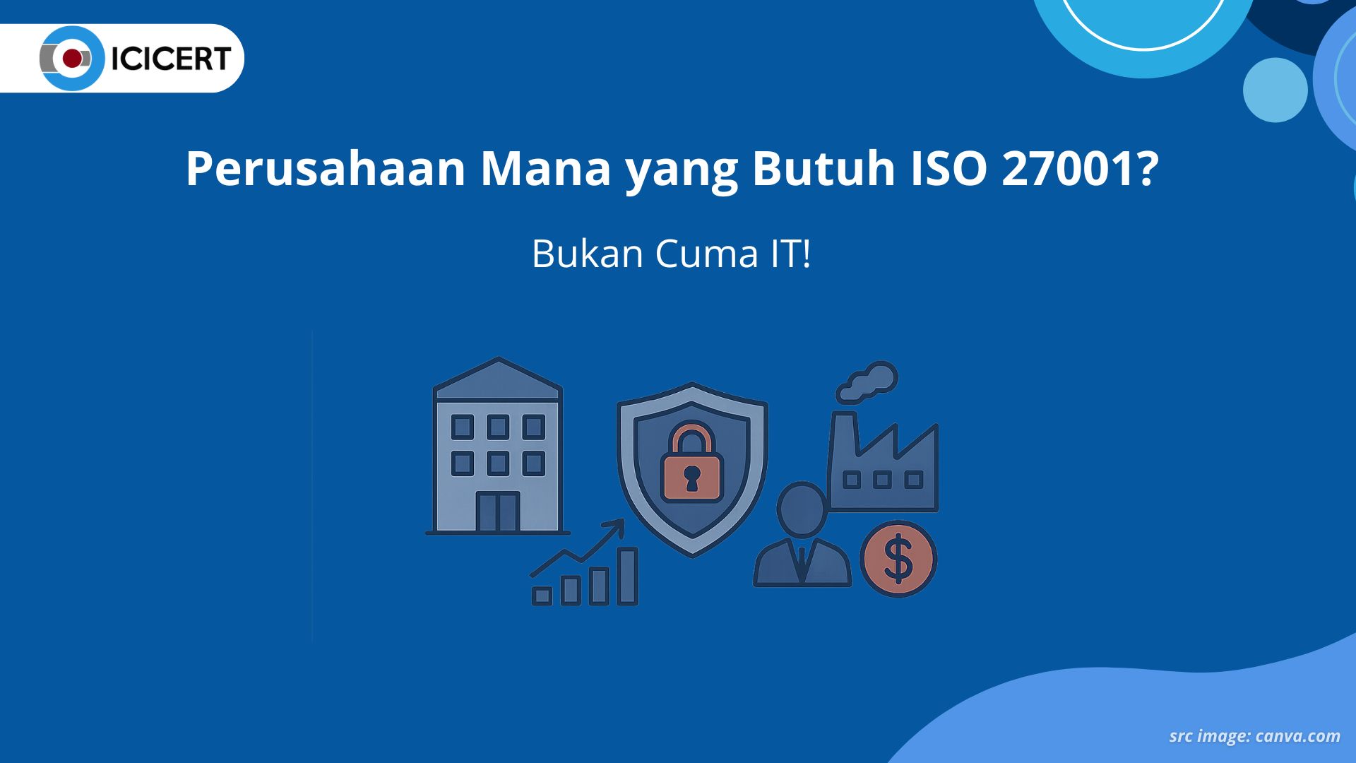 Perusahaan Mana yang Butuh ISO 27001? Bukan Cuma IT!