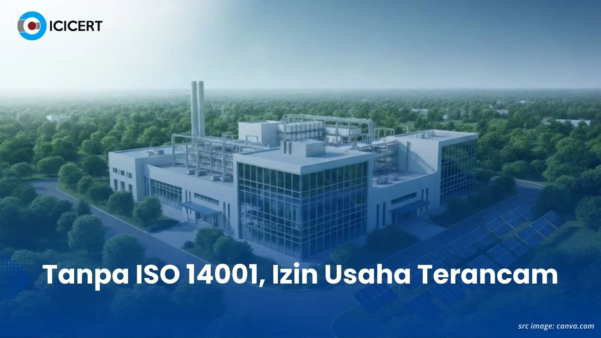 Izin Dicabut dan Reputasi Hancur: Mengapa ISO 14001 Jadi Benteng Terakhir Perusahaan di Tengah Pengawasan Ketat
