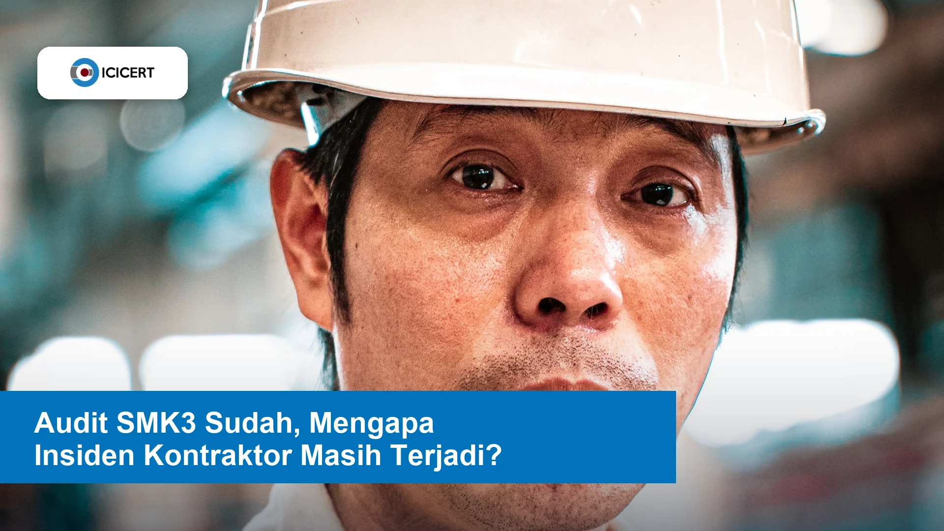 Audit SMK3 Sudah Dilakukan, Mengapa Insiden Kontraktor Masih Terjadi? Pelajaran K3 dari Industri Smelter Morowali