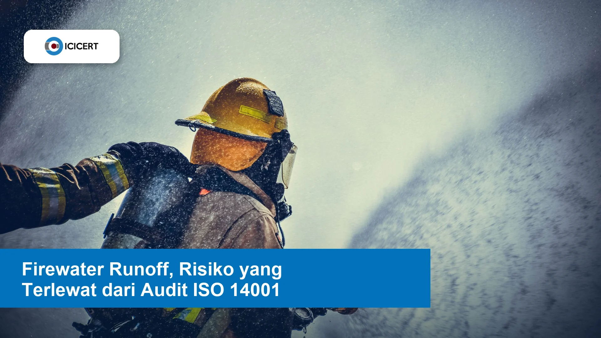 Belajar dari Kasus Kali Surabaya: Mengapa Firewater Runoff Wajib Masuk Audit ISO 14001 & ISO 45001?