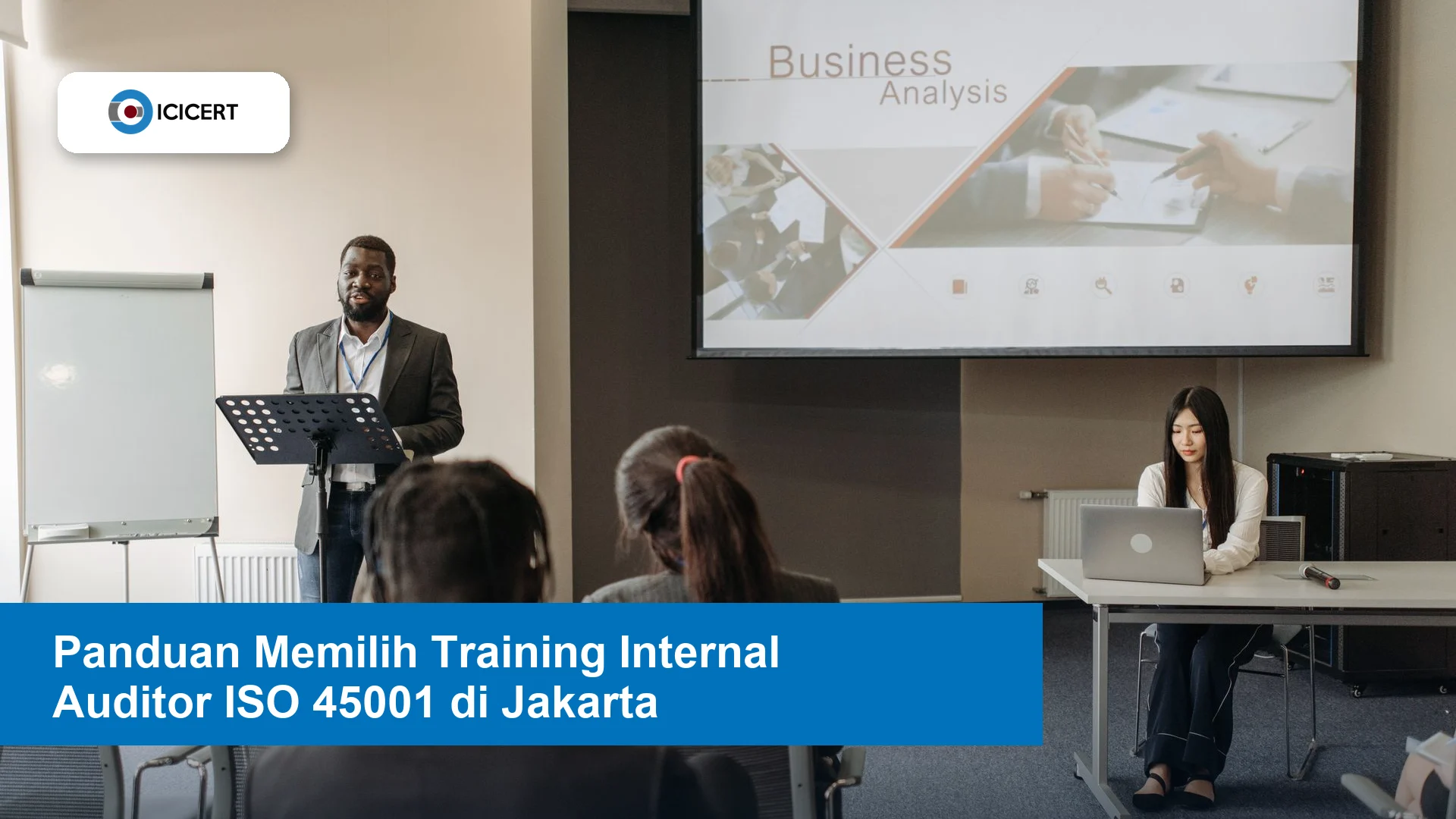 Panduan Memilih Training Internal Auditor ISO 45001 di Jakarta untuk Industri Manufaktur & Konstruksi